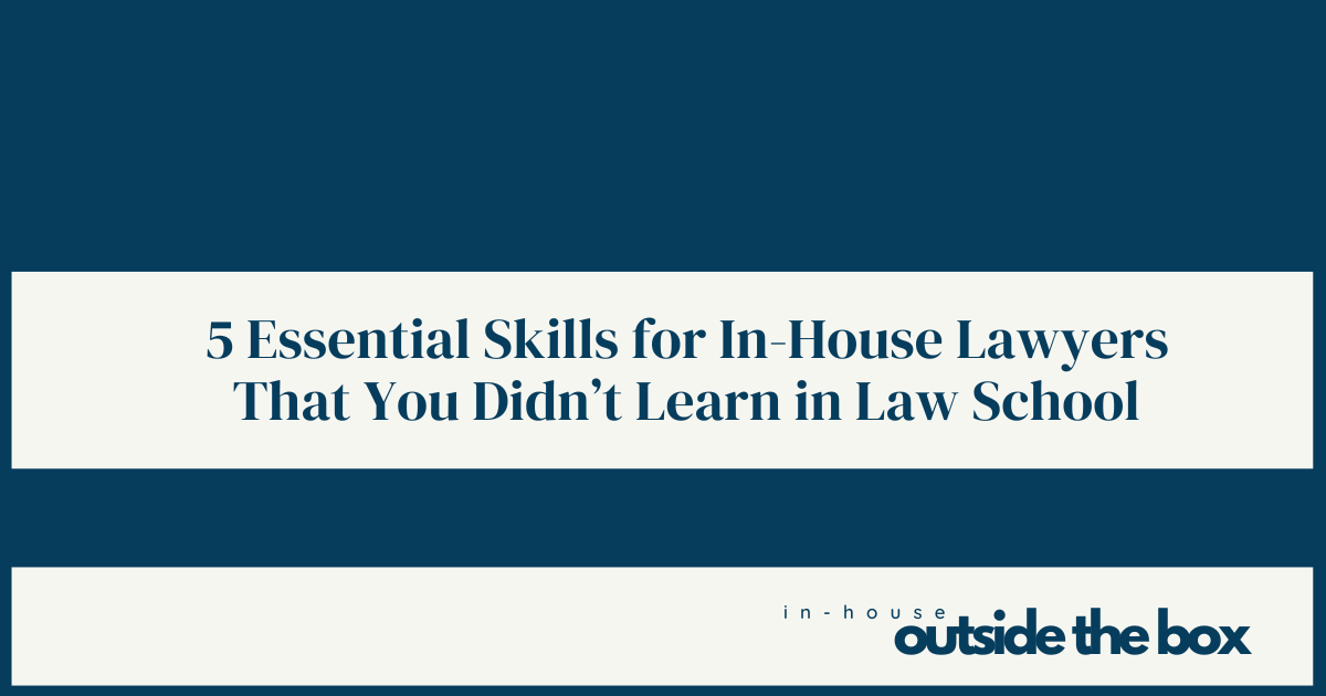 5 Essential Skills for In-House Lawyers that You Didn't Learn in Law School