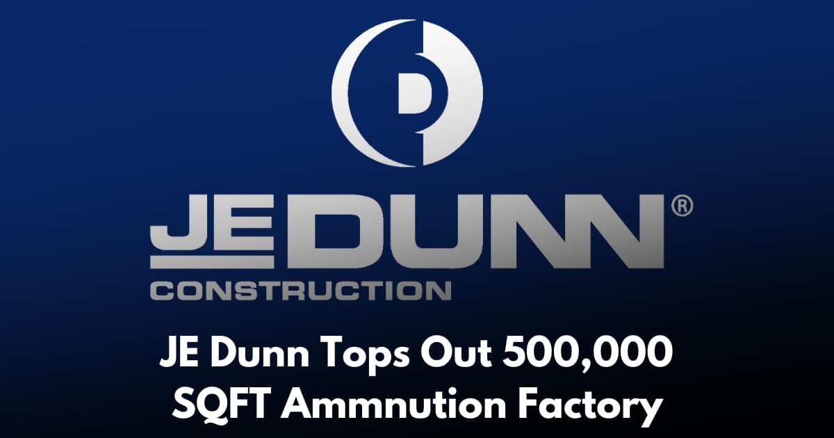 JE Dunn Tops Out Army’s Next-Gen Ammunition Production Facility in Missouri