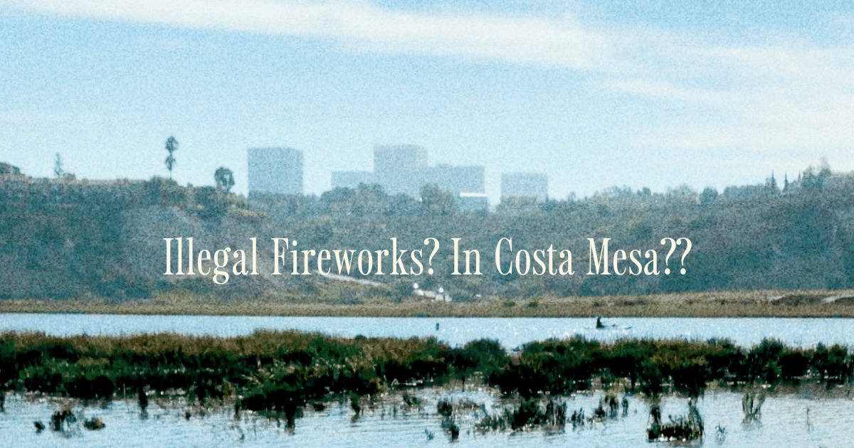 🌊 Illegal Fireworks? In Costa Mesa??