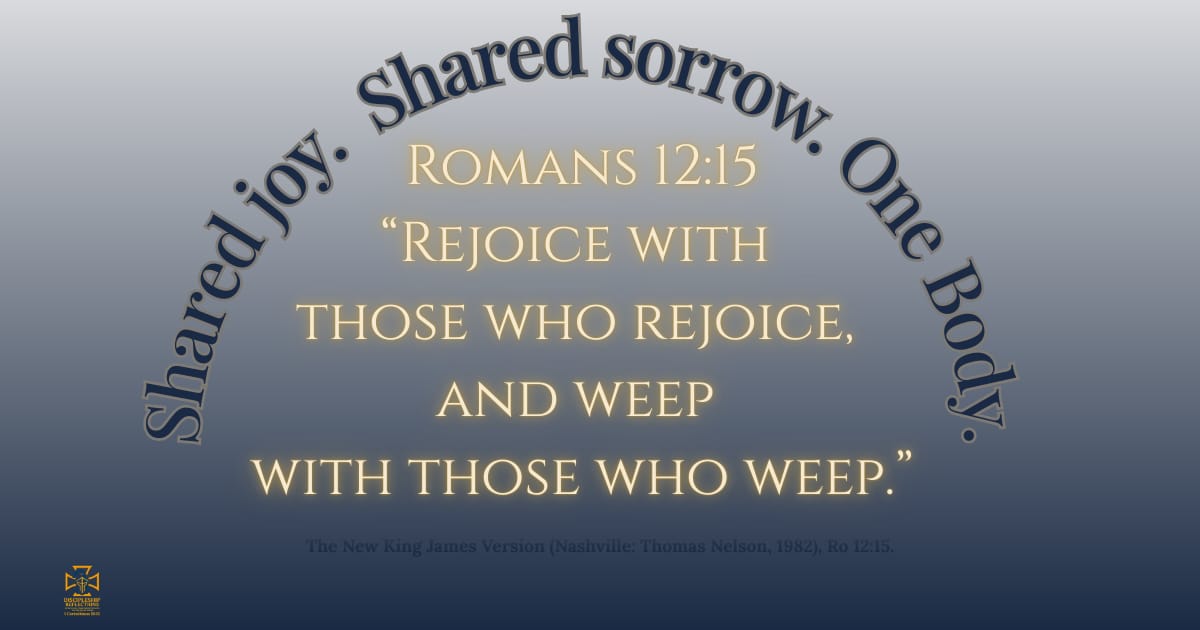 Shared joy. Shared sorrow. One Body.