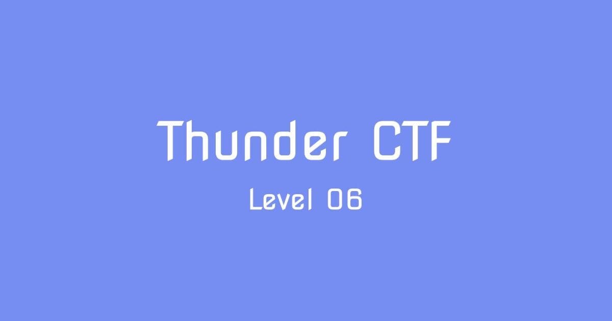 Solving Thunder-CTF: Level 06