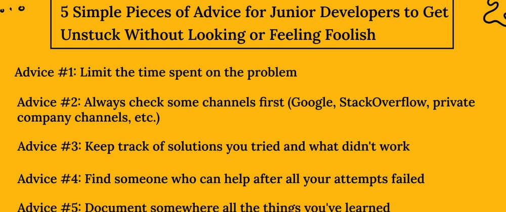 5 Simple Pieces of Advice for Junior Developers to Get Unstuck Without Looking Or Feeling Foolish 🙈