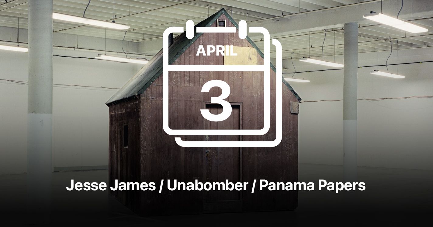 Jesse James / Unabomber / Panama Papers