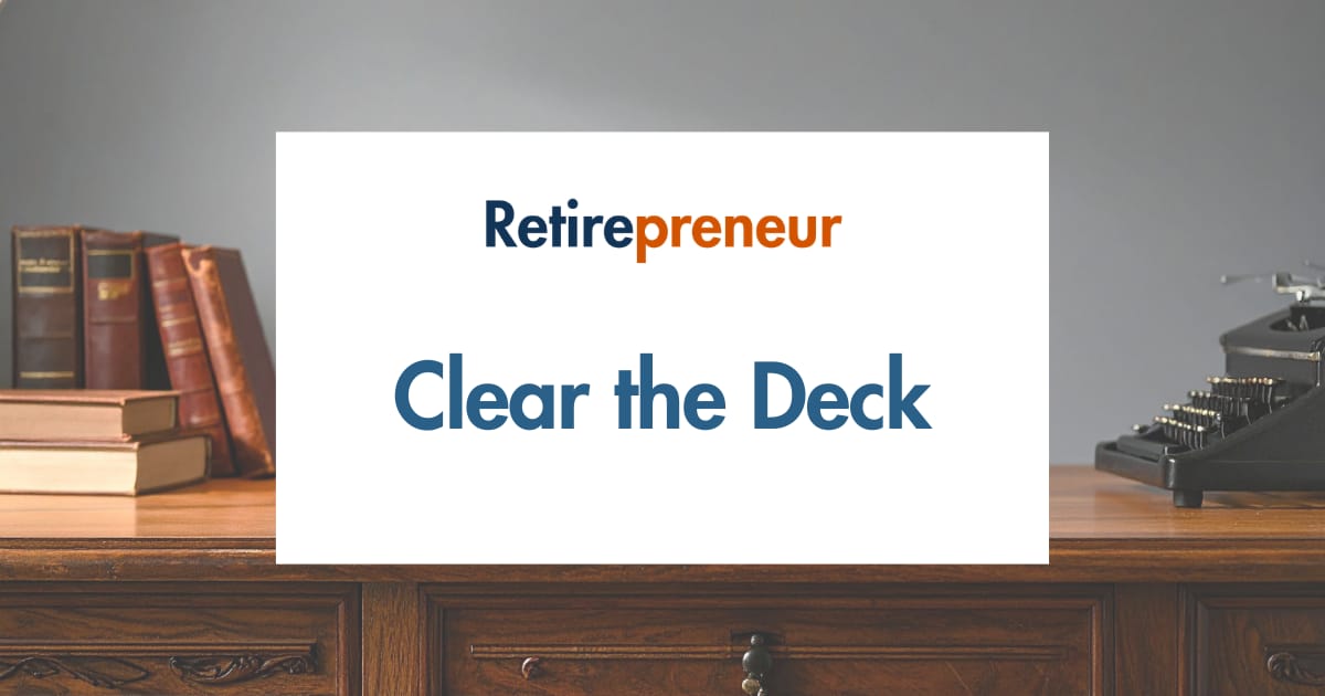 Clear the Deck: Release What Was, Focus on What's Next