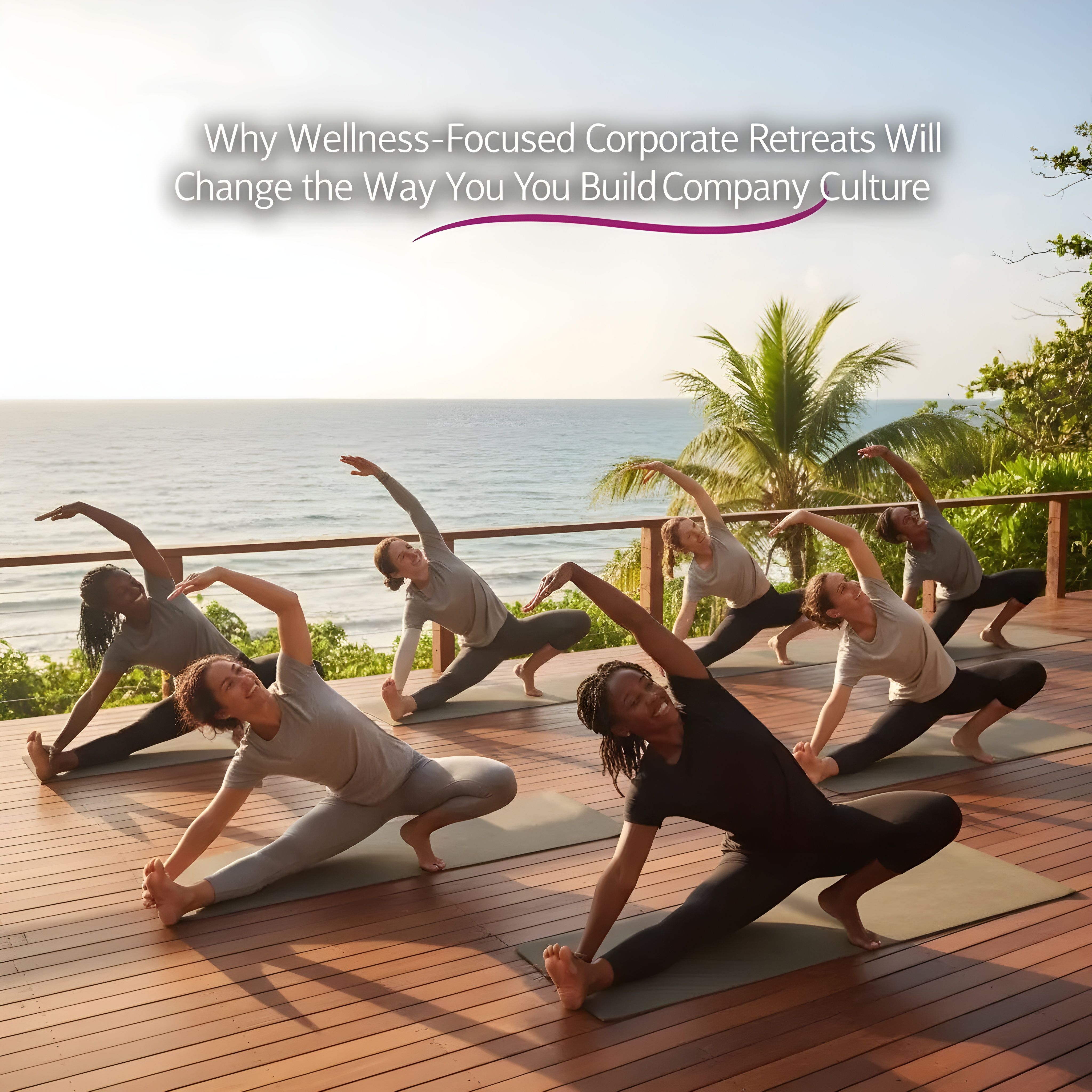 Why wellness retreats transform how companies build strong culture