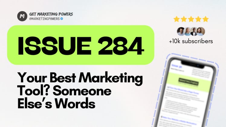 Your Best Marketing Tool? Someone Else’s Words - Issue 284