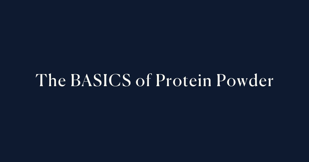 The BASICS of Protein Powders