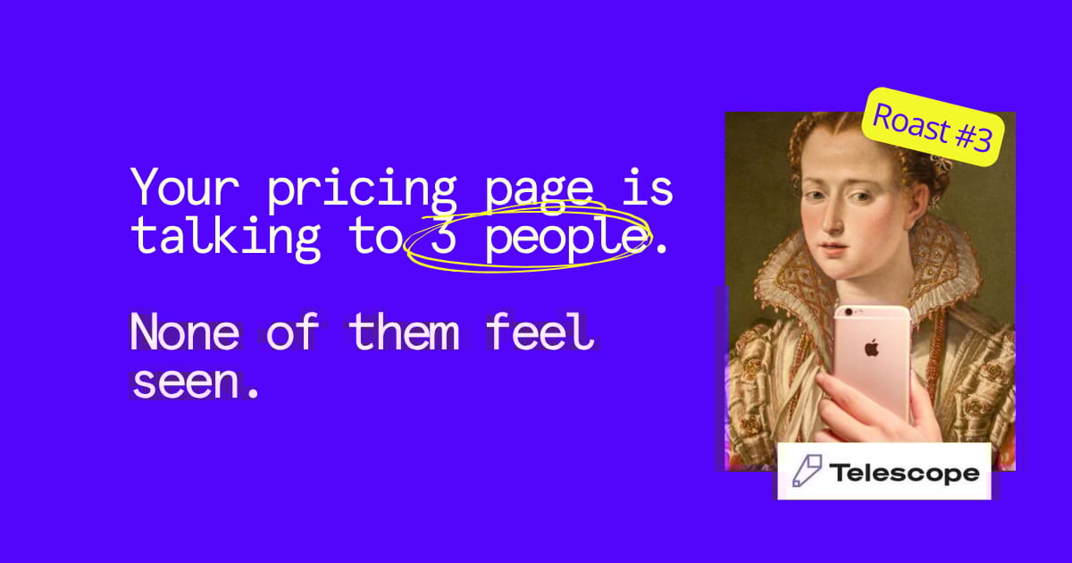 your pricing page is talking to 3 people. none of them feel seen