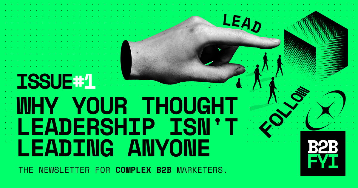 B2BFYI #1: Why your thought leadership isn't leading anyone