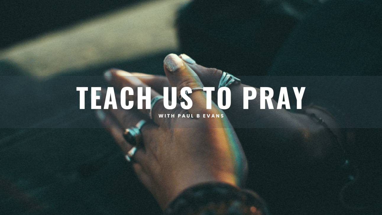 1010: Teach Us To Pray