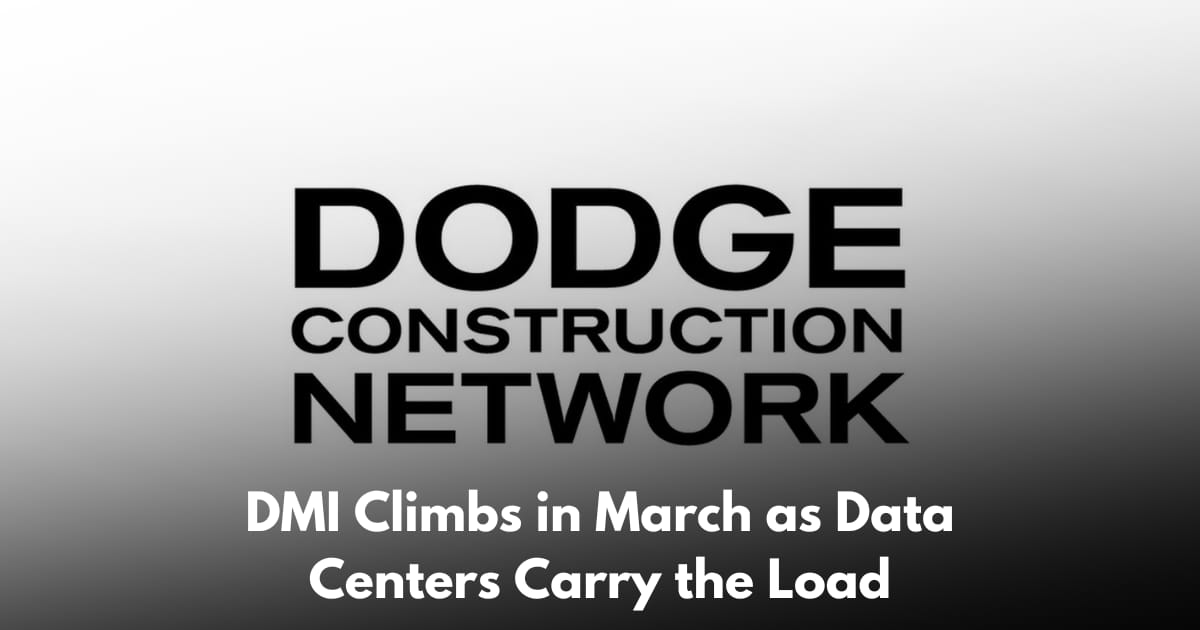 Dodge: Construction Planning Index Rises Despite Broad Sector Weakness in March 2026