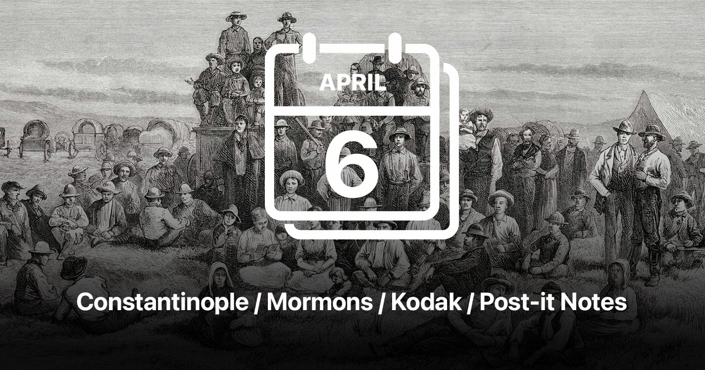 Constantinople / Mormons / Kodak / Post-it Notes