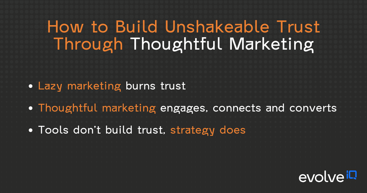 How to Build Unshakeable Trust Through Thoughtful Marketing