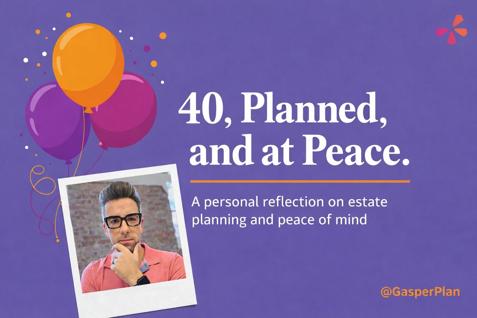 40, Planned, and at Peace