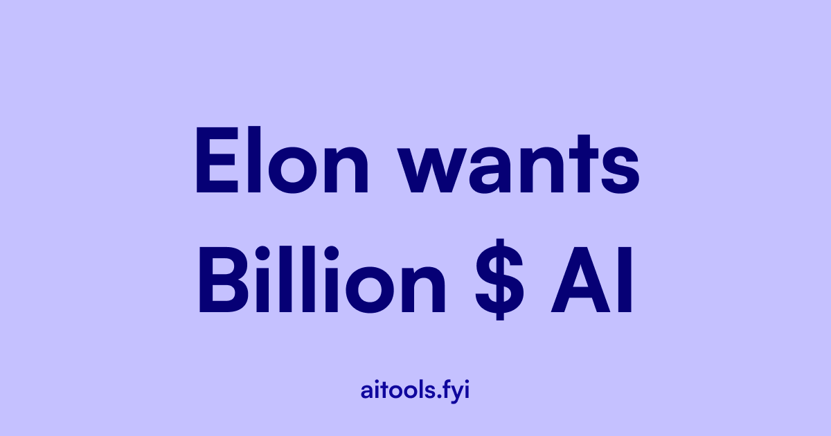 Elon is looking for a billion $ for his new AI project!