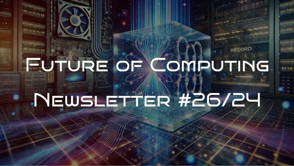 🥳🦾 Future of Computing Conference 2024, Record Quantum Performance, and LLM-Assisted Hardware Code Generation