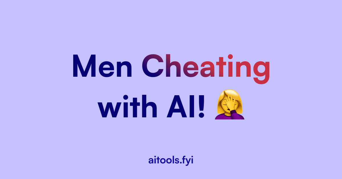 Men are cheating on their wives with AI!