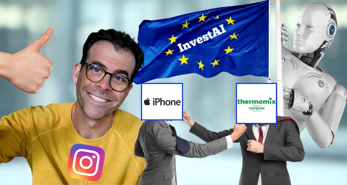 🧑‍🍳️ Thermomix vs Apple, 🇪🇺 EU mit AI Vorstoß, 👍 IG Likes sind KING! 