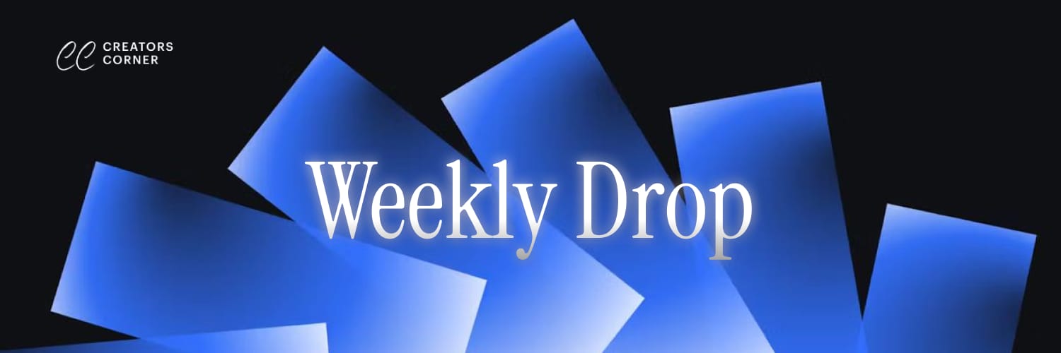 CreatorsCorner - Weekly Drop #5