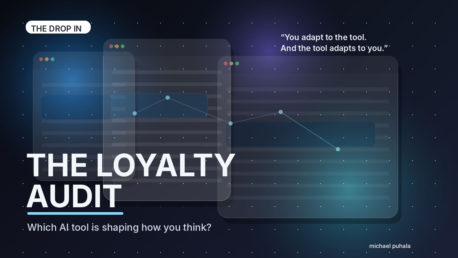 The Drop In: Why you are loyal to your AI