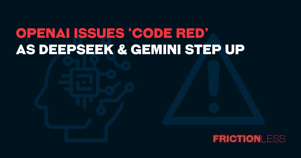 OpenAI Issues ‘Code Red’ as DeepSeek & Gemini Step Up
