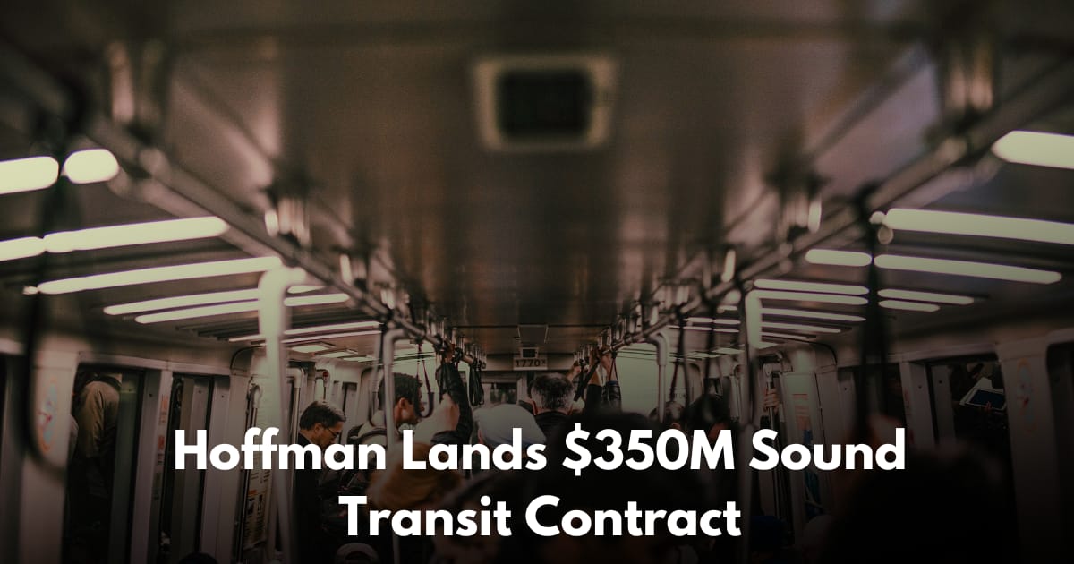 Sound Transit Awards $350M Design-Build Contract to Hoffman Construction
