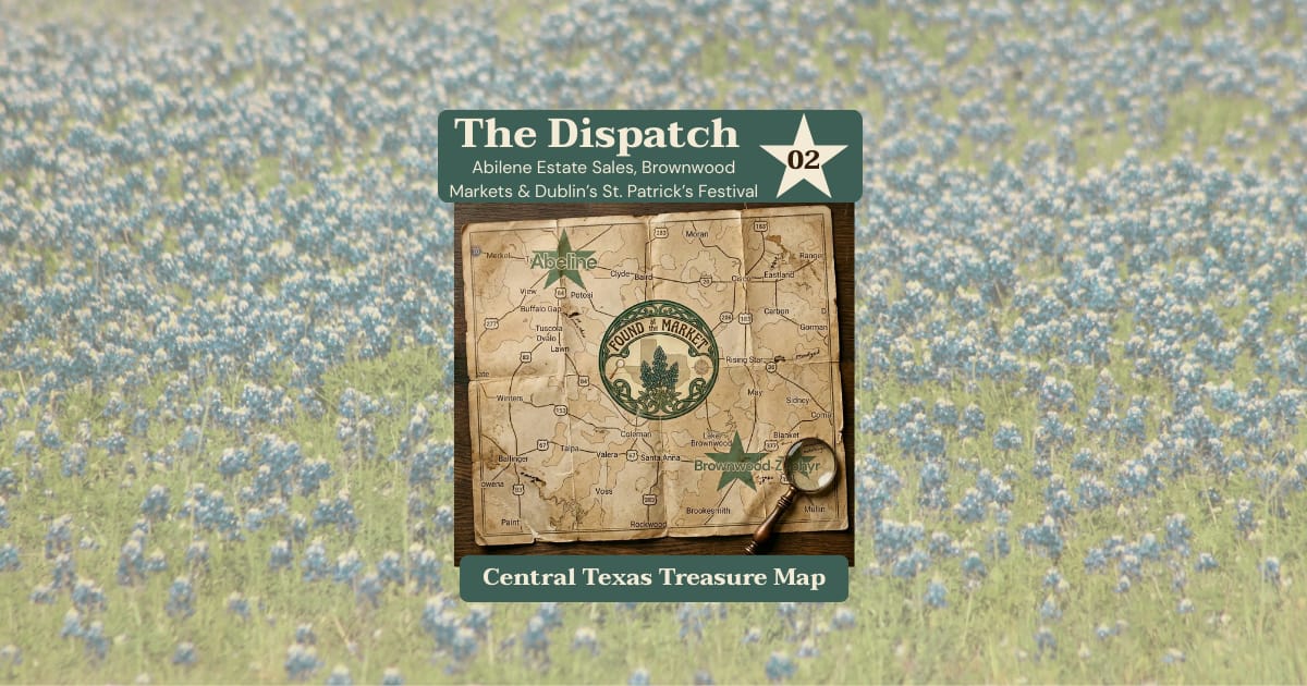 The Dispatch | Abilene Estate Sales, Brownwood Markets & Dublin’s St. Patrick’s Festival