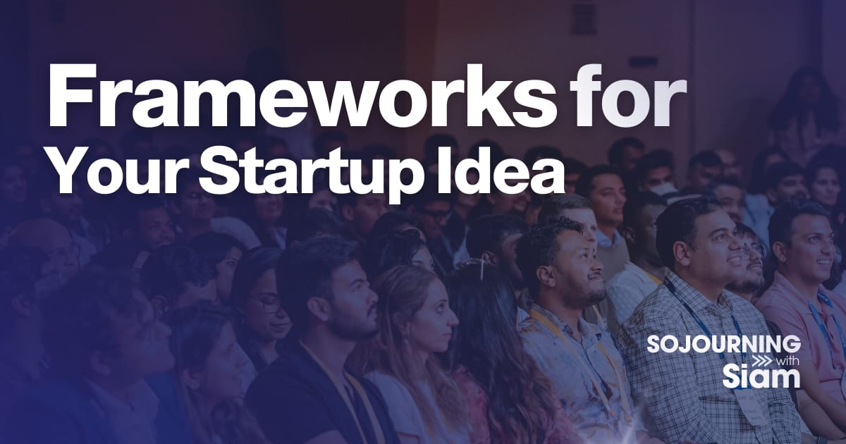 Frameworks for Your Startup Idea
