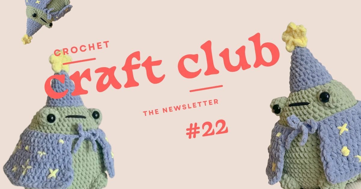 Crochet Craft Club No. 22 | 10.17.25
