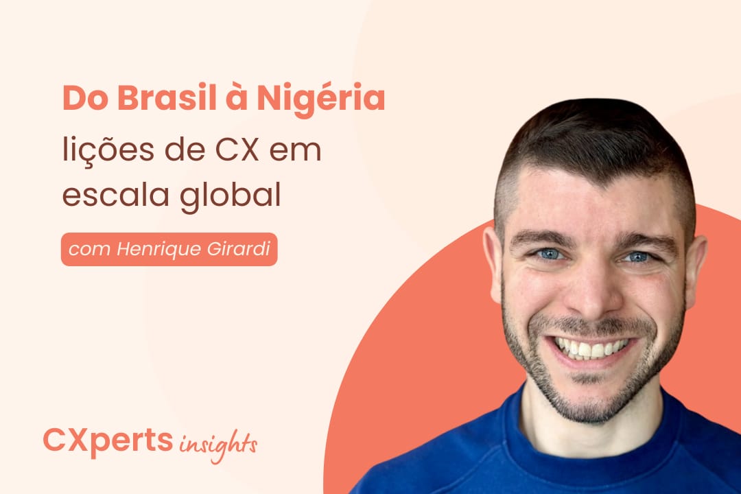 Do Brasil à Nigéria: lições de CX em escala global