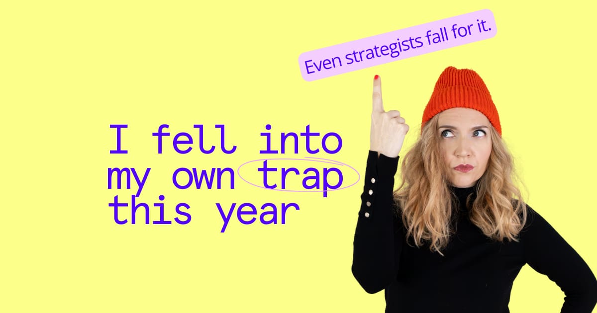 I fell into my own trap this year