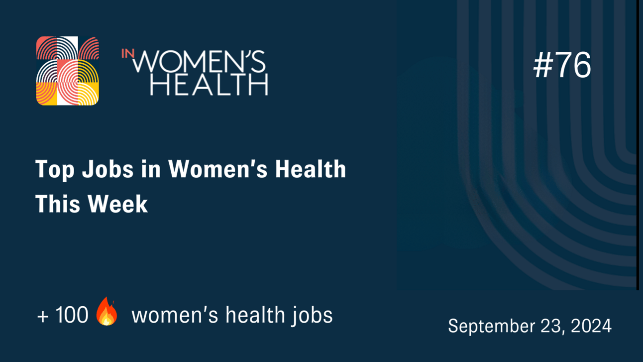 🔥 Jobs In Women's Health | September 23, 2024