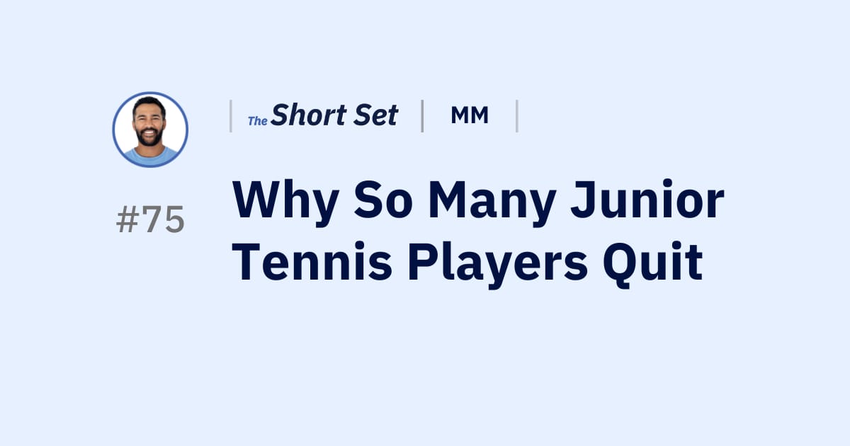 Why So Many Junior Tennis Players Quit — SS #75