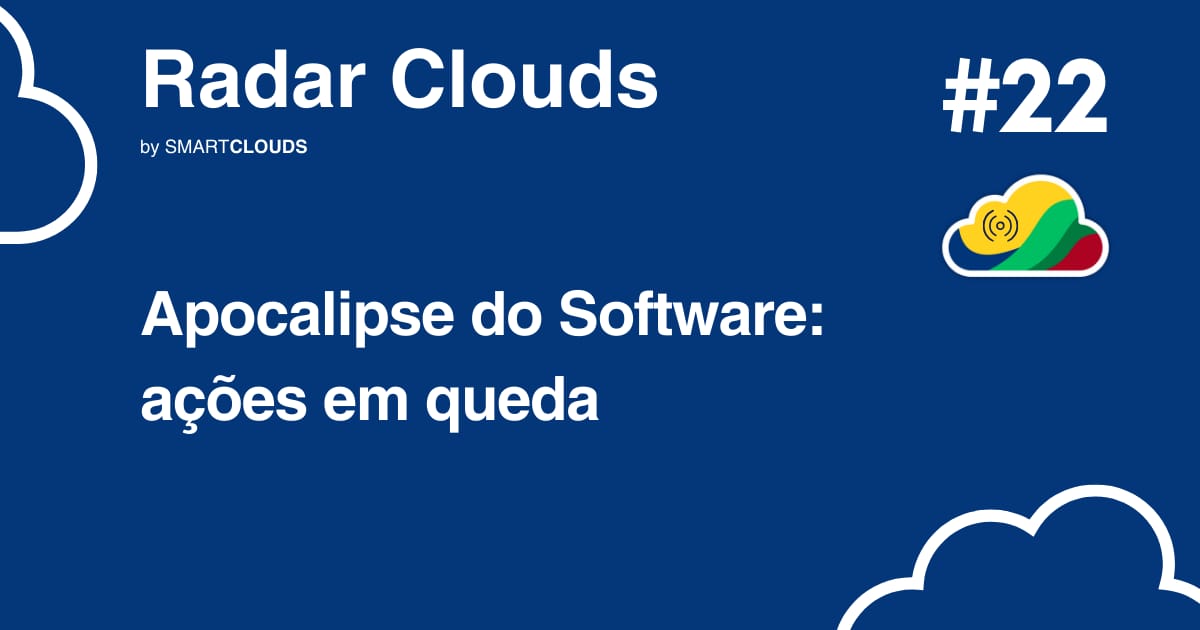 Radar Clouds #22: Apocalipse do Software 