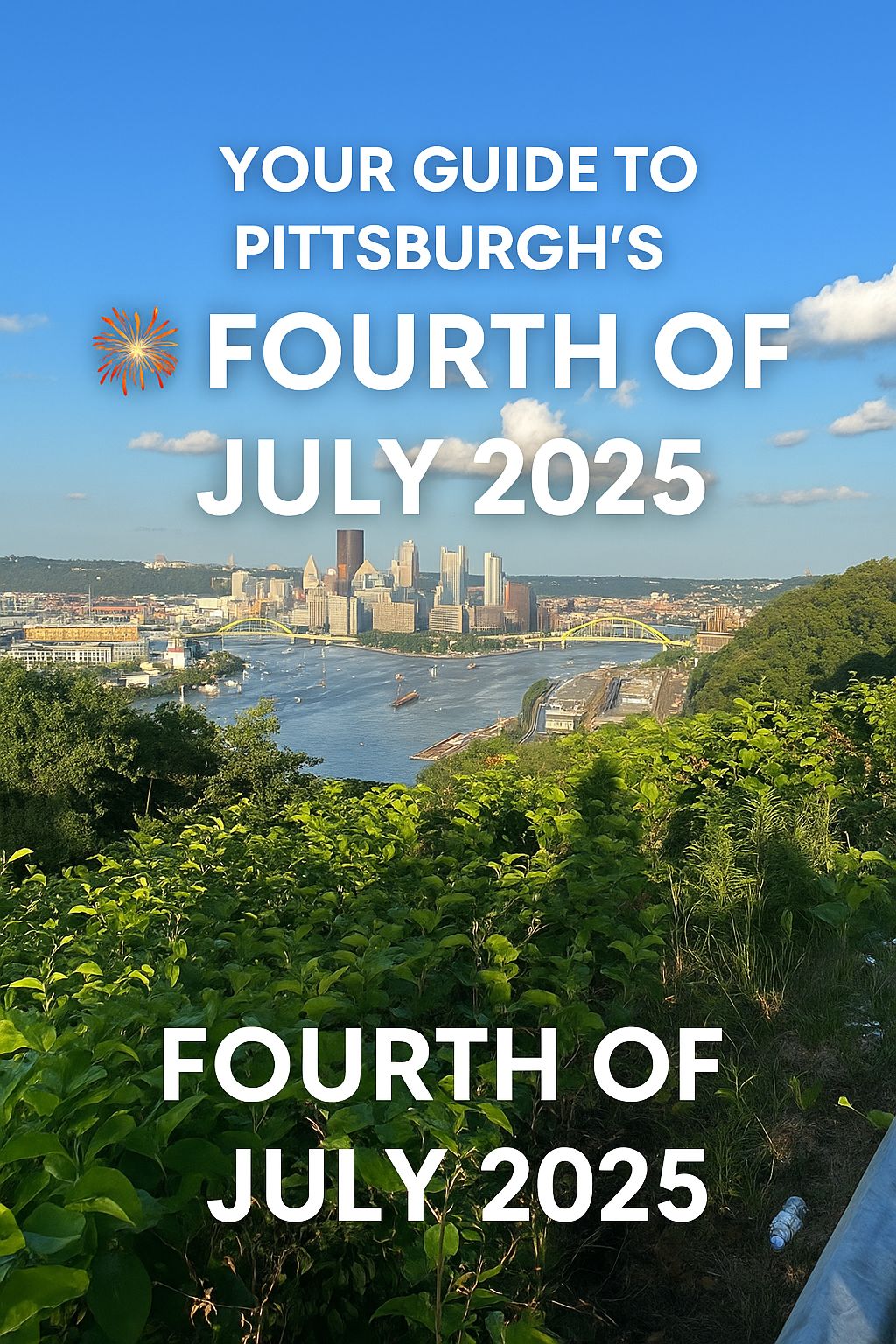 🎇 Steel City Sparks: Your Ultimate 4th of July Guide