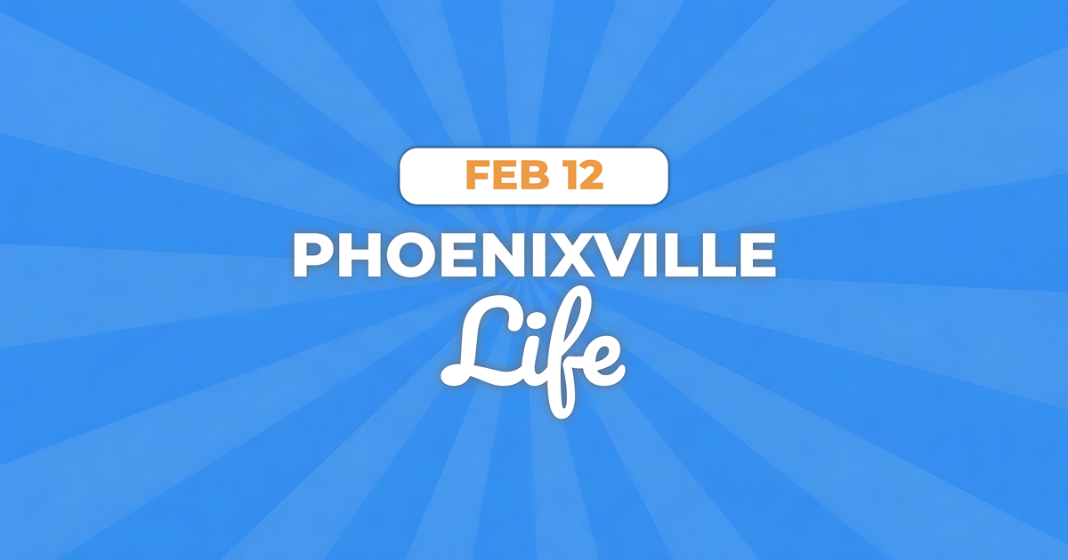 🌮THINGS TO DO IN PHOENIXVILLE FEB 13-FEB 20TH