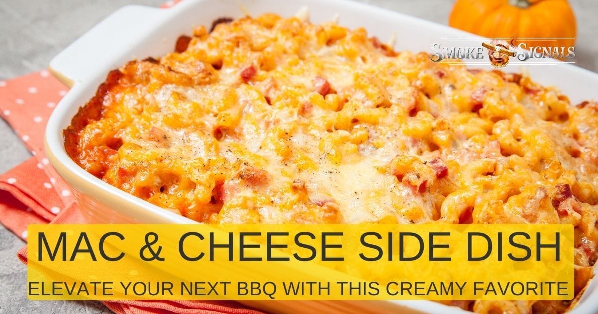 Mac & Cheese - The Ultimate Comfort Side For Your BBQ