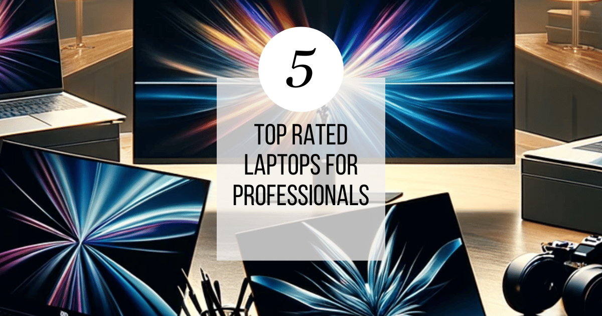 🚀 5 Top Rated Laptops for Professionals: