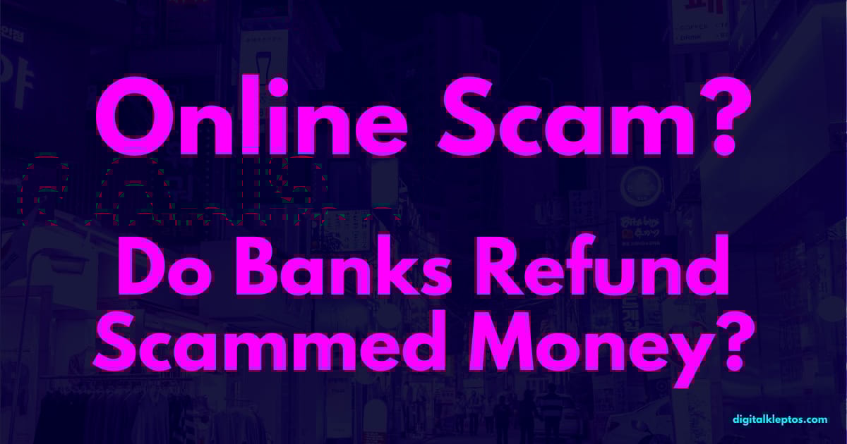 Do Banks Refund Scammed Money?