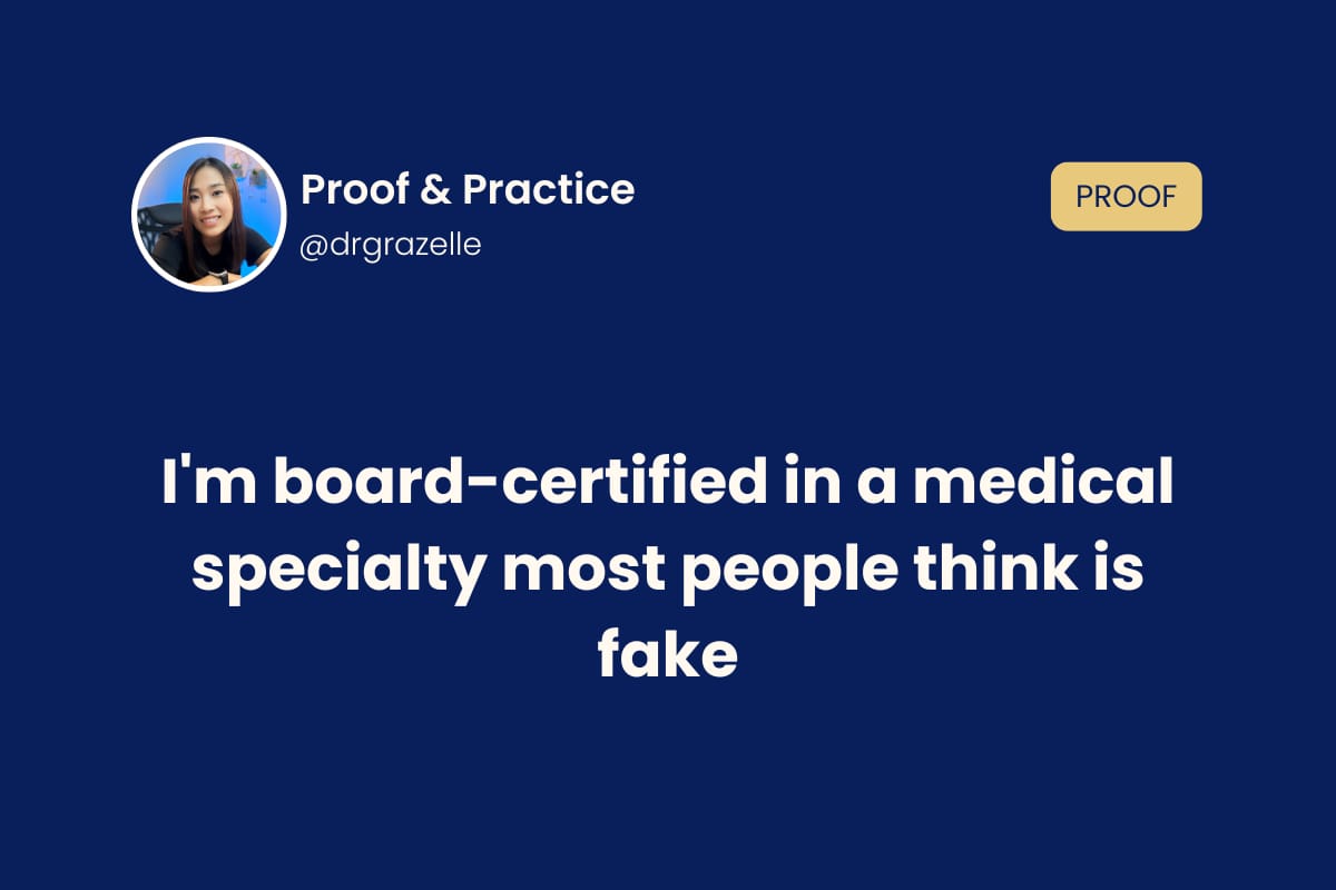 I'm board-certified in a medical specialty most people think is fake