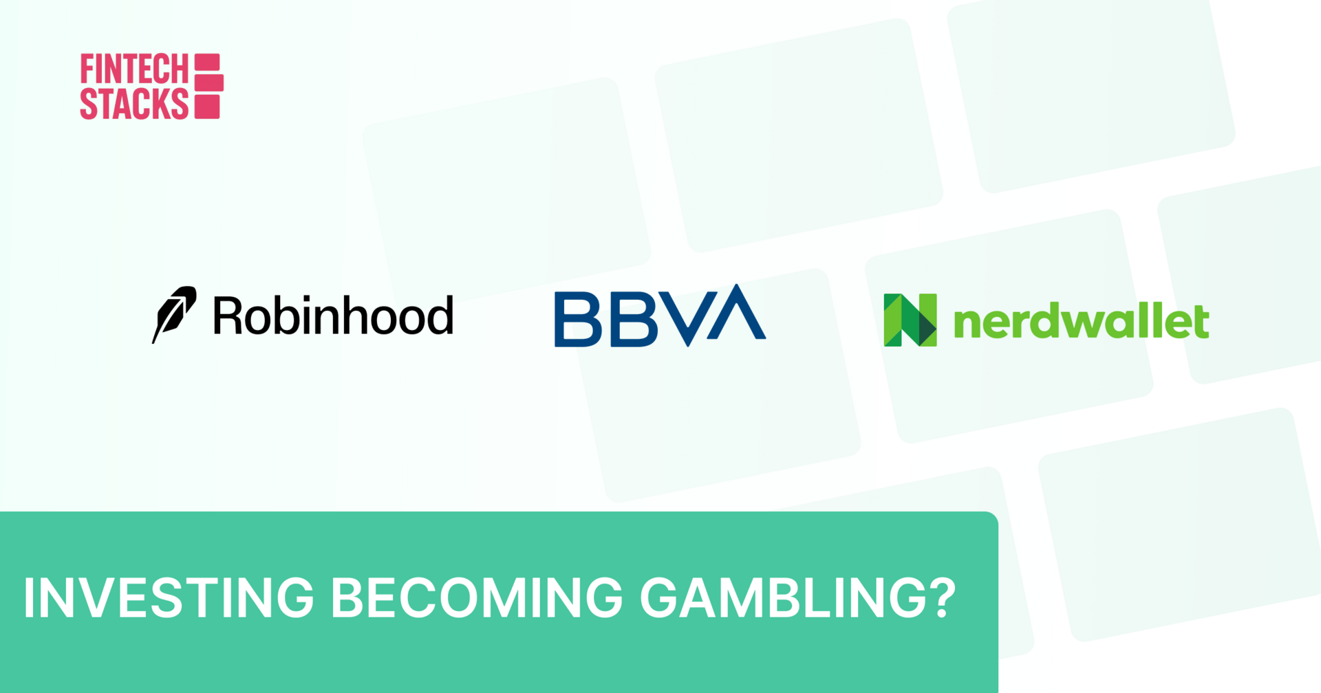 đ Robinhoodâs Betting Era. BBVAâs AI Upgrade. NerdWallet Signals Confidence.