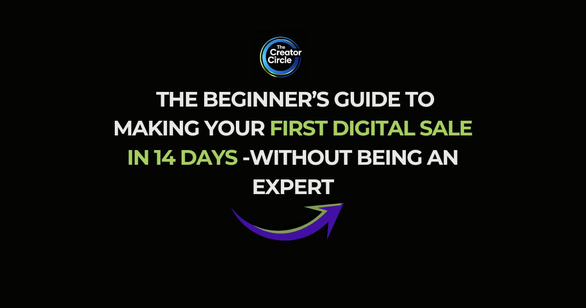 The Beginner’s Guide to Making Your First Digital Sale in 14 Days -without Being an Expert