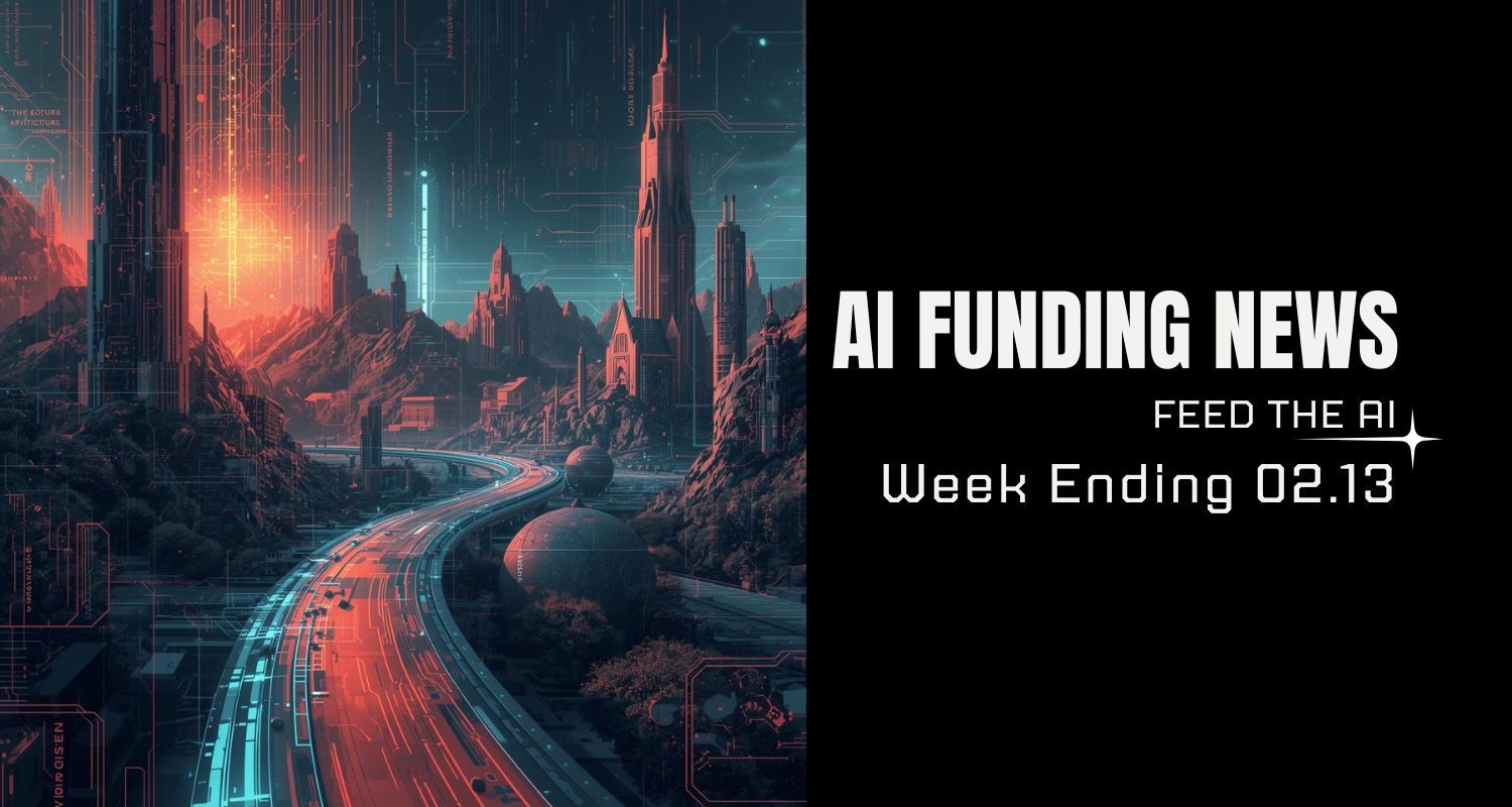 AI Funding News: Week Ending 2.13