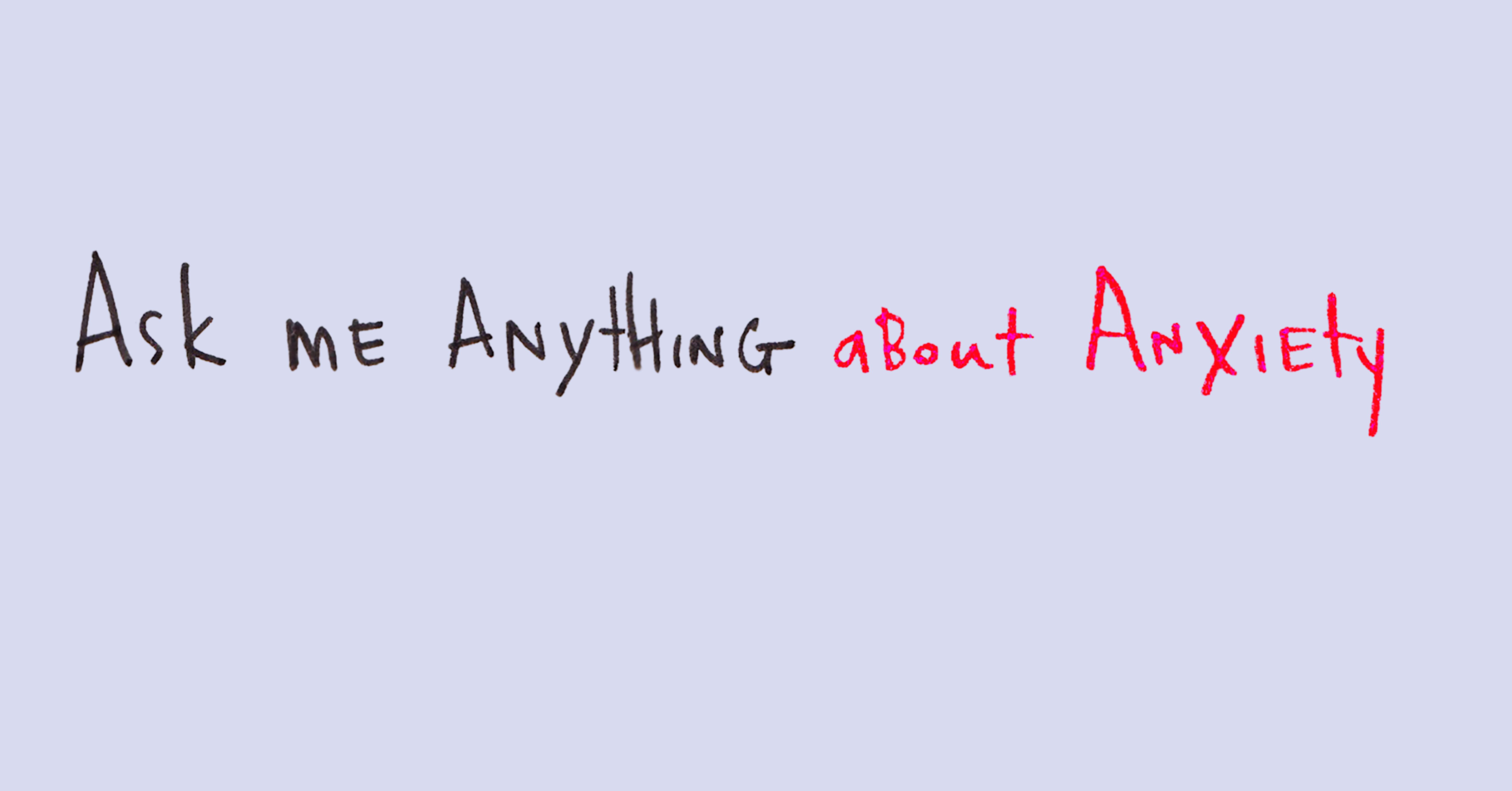 You Asked Me ANYTHING About Anxiety And I Answered!