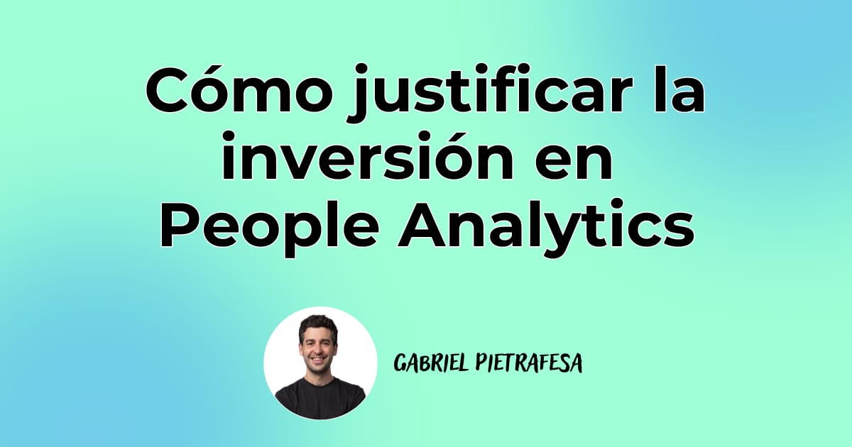 Cómo justificar la inversión en People Analytics ante el CEO/CFO