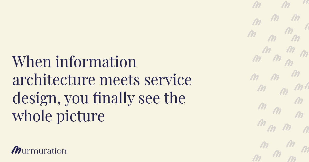 When information architecture meets service design, you finally see the whole picture