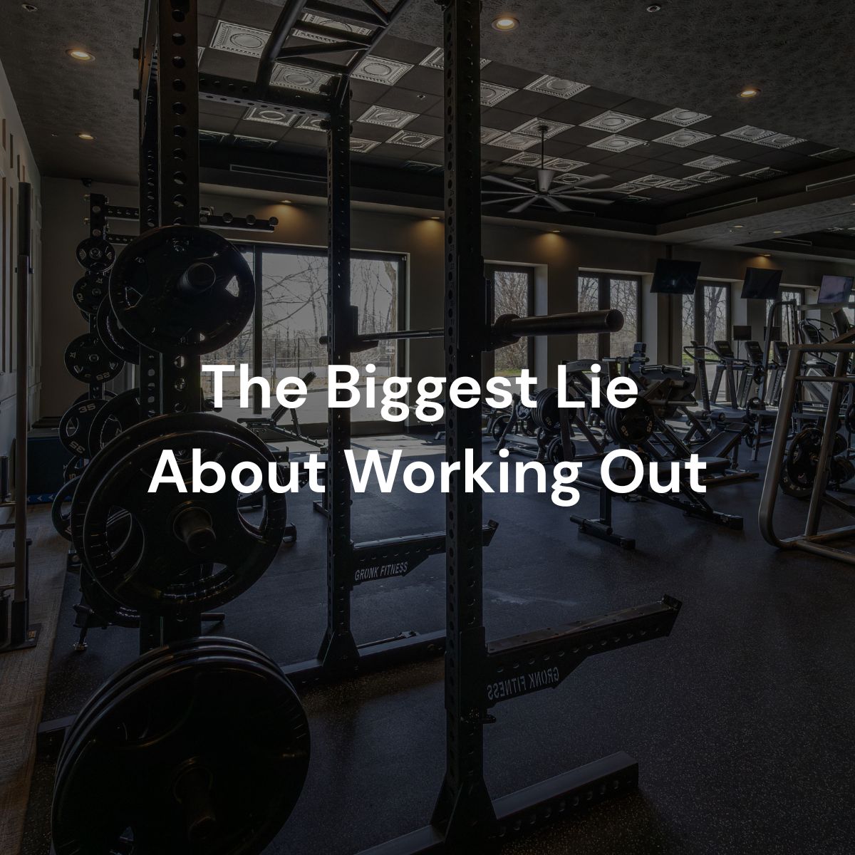 The biggest lie about working out