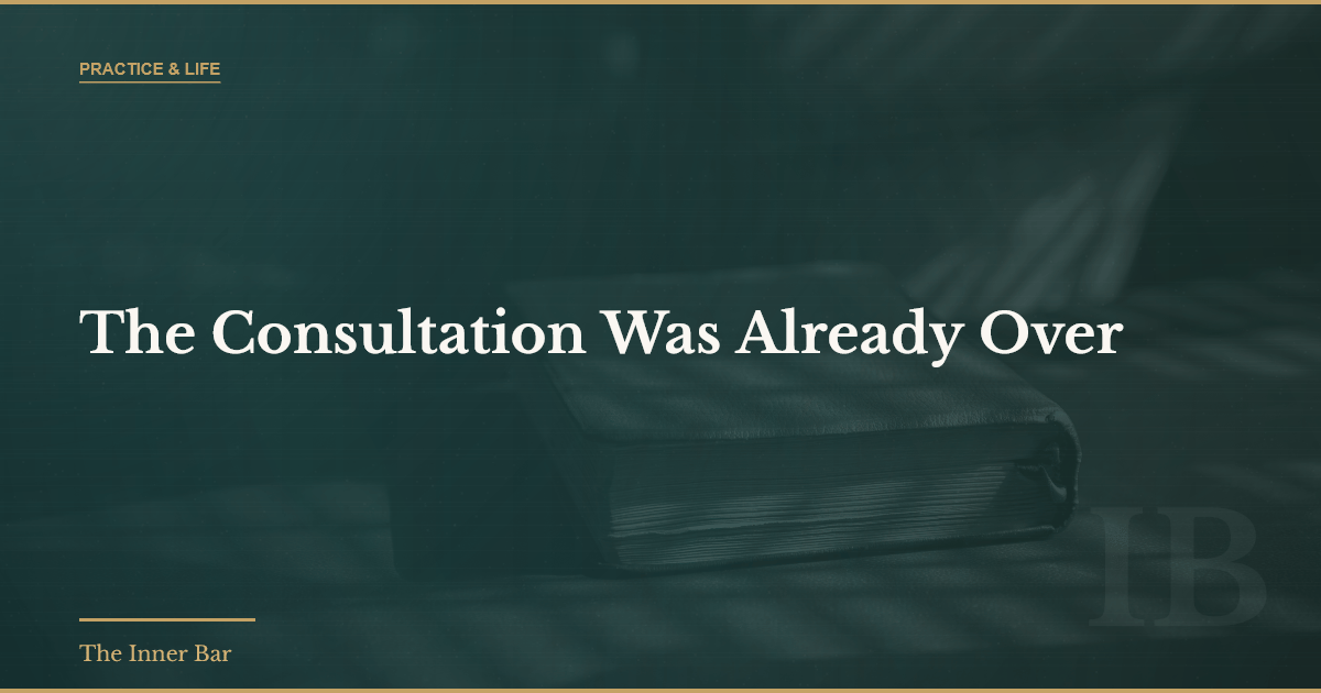 The Consultation Was Already Over