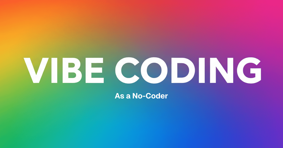 Vibe Coding as a No-Coder: My Honest Experiment