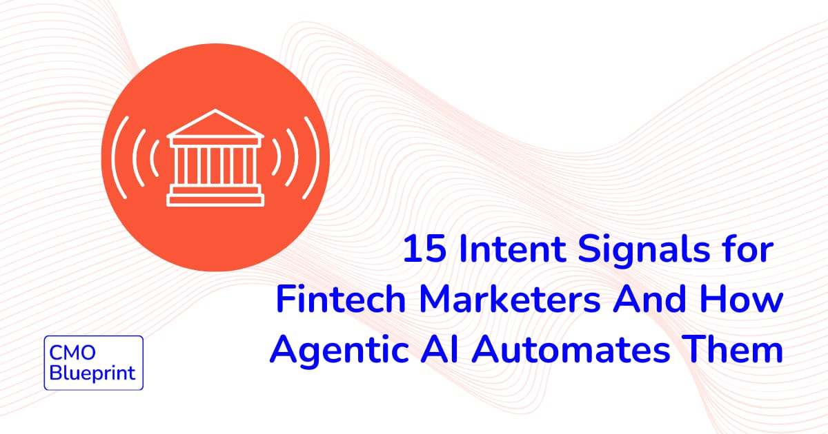 15 Intent Signals for Fintech Marketers And How Agentic AI Automates Them